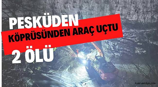 PESKÜDEN YOLU BU KEZ CAN ALDI İKİ KİŞİ ÖLDÜ