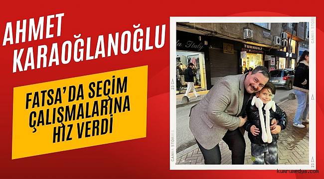 Ahmet Karaoğlanoğlu, Fatsa'da Hızlı Bir Başlangıç Yaptı