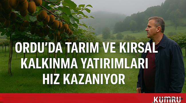 Ordu, Yatırımlar ve Kalkınma ile Geleceğe Hazırlanıyor
