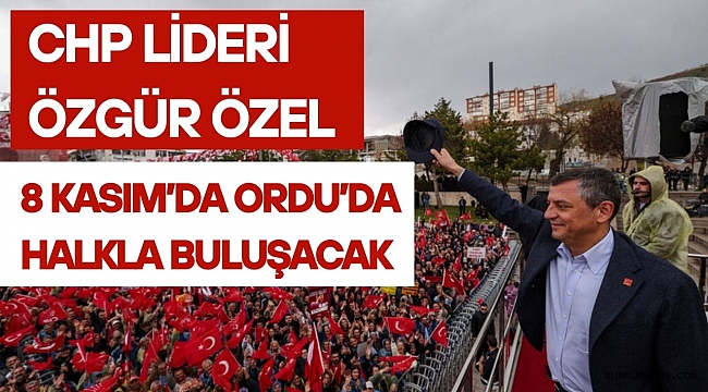 CHP Lideri Özgür Özel 8 Kasım’da Ordu’da Halkla Buluşacak