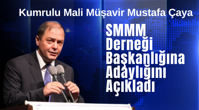 İstanbul SMMM Derneği'nde Başkanlık Yarışı Başladı: Çaya Adaylığını Duyurdu