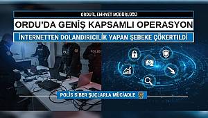 Ordu'da Geniş Kapsamlı Operasyon: İnternetten Dolandırıcılık Yapan Şebeke Çökertildi
