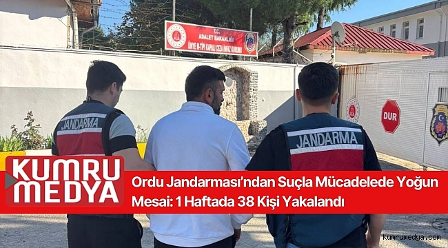 Ordu Jandarması’ndan Suçla Mücadelede Yoğun Mesai: 1 Haftada 38 Kişi Yakalandı