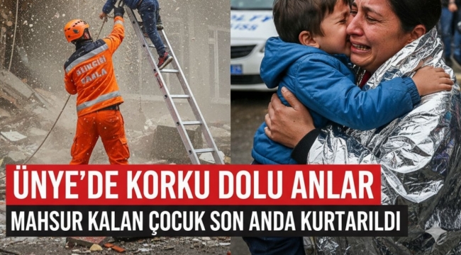 Ünye’de Korku Dolu Anlar: Mahsur Kalan Çocuk Son Anda Kurtarıldı