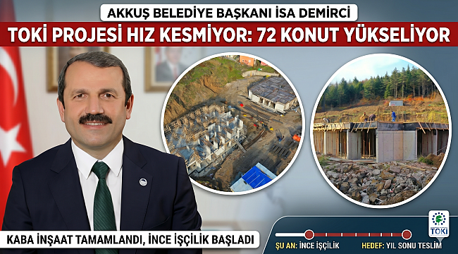 Kumru'nun komşu ilçesi Akkuş'ta modern yaşam yükseliyor. Başkan İsa Demirci müjdeyi verdi: 72 TOKİ konutu yıl sonuna hazır!